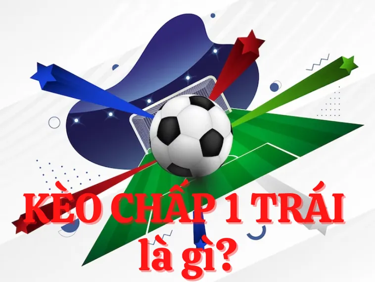 Phân Tích Chi Tiết Cách Tính Và Soi Kèo Chấp 1 Trái Trong Bóng Đá 1 Phân Tích Chi Tiết Cách Tính Và Soi Kèo Chấp 1 Trái Trong Bóng Đá