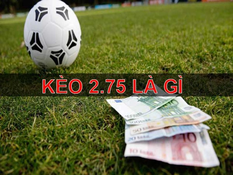 Kèo 2.75 Phân Tích Chi Tiết Và Chiến Thuật Đặt Cược Tổng Bàn Thắng 1 Kèo 2.75 Phân Tích Chi Tiết Và Chiến Thuật Đặt Cược Tổng Bàn Thắng