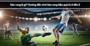 Tìm Hiểu Kèo Rung Trong Bóng Đá Và Chiến Thuật Chinh Phục Hiệu Quả