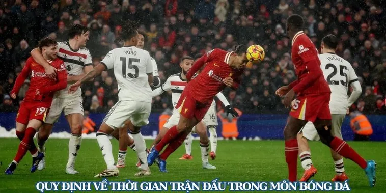 Quy Định Về Thời Gian Trận Đấu Trong Bóng Đá Quốc Tế 2 Quy Định Về Thời Gian Trận Đấu Trong Bóng Đá Quốc Tế